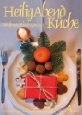 HeiligAbendKüche - weihnachtlich speisen